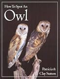 Sutton, Clay: How to Spot an Owl Sutton, Clay: How to Spot an Owl