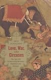 Scigliano, Eric: Love, War, and Circuses: The Age-Old Relationship Between Elephants and Humans Scigliano, Eric: Love, War, and Circuses: The Age-Old Relationship Between Elephants and Humans