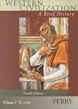 Perry, Marvin: Western Civilization: A Brief History - Volume I to 1789