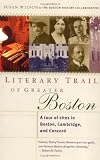 Wilson, Susan: Literary Trail of Greater Boston : A Tour of Sites in Boston, Cambridge and Concord