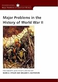 Stoler, Mark A.: Major Problems in the History of World War II: Documents and Essays Stoler, Mark A.: Major Problems in the History of World War II: Documents and Essays
