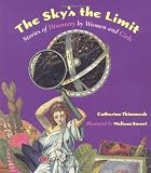 Thimmesh, Catherine: The Sky's the Limit: Stories of Discovery by Women and Girls Thimmesh, Catherine: The Sky's the Limit: Stories of Discovery by Women and Girls