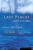 Millman, Lawrence: Last Places: A Journey in the North