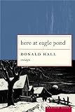 Hall, Donald: Here at Eagle Pond Hall, Donald: Here at Eagle Pond