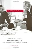 Kotz, Nick: Judgment Days: Lyndon Baines Johnson, Martin Luther King Jr., And The Laws That Changed America Kotz, Nick: Judgment Days: Lyndon Baines Johnson, Martin Luther King Jr., And The Laws That Changed America