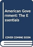 Wilson, James Q.: American Government: The Essentials Wilson, James Q.: American Government: The Essentials