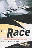 Zimmermann, Tim: The Race: The First Nonstop, Round-the-World, No-Holds-Barred Sailing Competition Zimmermann, Tim: The Race: The First Nonstop, Round-the-World, No-Holds-Barred Sailing Competition