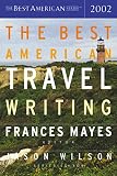 Mayes, Frances: The Best American Travel Writing 2002 Mayes, Frances: The Best American Travel Writing 2002