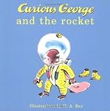 Curious George and the Rocket (0618120696) by Rey, H.A. Rey, H.A.: Curious George and the Rocket