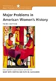 Alexander, Ruth M.: Major Problems in American Women's History: Documents and Essays Alexander, Ruth M.: Major Problems in American Women's History: Documents and Essays