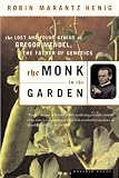 Henig, Robin Marantz: The Monk in the Garden: The Lost and Found Genius of Gregor Mendel, the Father of Genetics Henig, Robin Marantz: The Monk in the Garden: The Lost and Found Genius of Gregor Mendel, the Father of Genetics