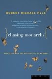 Pyle, Robert Michael: Chasing Monarchs: Migrating With the Butterflies of Passage Pyle, Robert Michael: Chasing Monarchs: Migrating With the Butterflies of Passage
