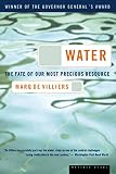 De Villiers, Marq: Water: The Fate of Our Most Precious Resource De Villiers, Marq: Water: The Fate of Our Most Precious Resource