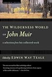 Teale, E.W.: The Wilderness World of John Muir Teale, E.W.: The Wilderness World of John Muir