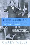 Wills, Garry: Nixon Agonistes: The Crisis of the Self-Made Man Wills, Garry: Nixon Agonistes: The Crisis of the Self-Made Man