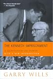 The Kennedy Imprisonment: A Meditation on Power (0618134433) by Wills, Garry Wills, Garry: The Kennedy Imprisonment: A Meditation on Power