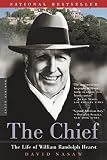 Nasaw, David: The Chief: The Life of William Randolph Hearst Nasaw, David: The Chief: The Life of William Randolph Hearst