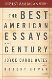 Oates, Joyce Carol: The Best American Essays of the Century