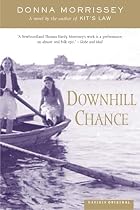 Downhill Chance by Donna Morrissey