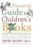 Silvey, Anita: The Essential Guide to Children's Books and Their Creators Silvey, Anita: The Essential Guide to Children's Books and Their Creators