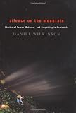 Wilkinson, Daniel: Silence On The Mountain: Stories Of Terror, Betrayal, And Forgetting In Guatemala Wilkinson, Daniel: Silence On The Mountain: Stories Of Terror, Betrayal, And Forgetting In Guatemala