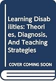 Lerner, Sue R.: Learning Disabilities: Theories, Diagnosis, And Teaching Strategies Lerner, Sue R.: Learning Disabilities: Theories, Diagnosis, And Teaching Strategies