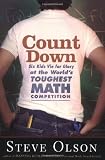 Olson, Steve: Count Down: Six Kids Vie for Glory at the World's Toughest Math Competition Olson, Steve: Count Down: Six Kids Vie for Glory at the World's Toughest Math Competition
