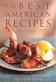 McCullough, Fran: The Best American Recipes 2003-2004: The Year's Top Picks from Books, Magazines, Newspapers, and the Internet