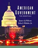Wilson, James Q.: American Government Institutions and Policies: The Essentials Wilson, James Q.: American Government Institutions and Policies: The Essentials