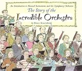 Koscielniak, Bruce: The Story of the Incredible Orchestra Koscielniak, Bruce: The Story of the Incredible Orchestra
