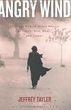 Tayler, Jeffrey: Angry Wind: Through Muslim Black Africa By Truck, Bus, Boat, And Camel