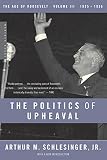 The Politics of Upheaval, 1935-1936: The Age of Roosevelt (0618340874) by Schlesinger, Arthur M. Schlesinger, Arthur M.: The Politics of Upheaval, 1935-1936: The Age of Roosevelt