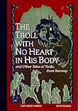The Troll With No Heart in His Body: And Other Tales of Trolls from Norway (0618354034) by Lunge-Larsen, Lise Lunge-Larsen, Lise: The Troll With No Heart in His Body: And Other Tales of Trolls from Norway