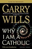 Wills, Garry: Why I Am a Catholic