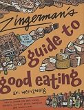 Weinzweig, Ari: Zingerman's Guide to Good Eating : How to Choose the Best Bread, Cheeses, Olive Oil, Pasta, Chocolate, and Much More Weinzweig, Ari: Zingerman's Guide to Good Eating : How to Choose the Best Bread, Cheeses, Olive Oil, Pasta, Chocolate, and Much More