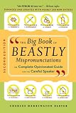 Elster, Charles Harrington: The Big Book of Beastly Mispronunciations: The Complete Opinionated Guide for the Careful Speaker Elster, Charles Harrington: The Big Book of Beastly Mispronunciations: The Complete Opinionated Guide for the Careful Speaker