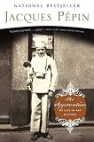 Pepin, Jacques: The Apprentice: My Life in the Kitchen