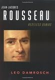 Damrosch, Leo: Jean-Jacques Rousseau: Restless Genius Damrosch, Leo: Jean-Jacques Rousseau: Restless Genius