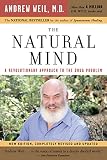 Weil, Andrew T.: The Natural Mind: A Revolutionary Approach To The Drug Problem