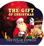 Zemeckis, Robert: The Gift of Christmas: The Polar Express The Movie Zemeckis, Robert: The Gift of Christmas: The Polar Express The Movie