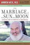 Weil, Andrew T.: The Marriage Of The Sun And Moon: Dispatches From The Frontiers Of Consciousness Weil, Andrew T.: The Marriage Of The Sun And Moon: Dispatches From The Frontiers Of Consciousness