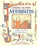 Nikola-Lisa, W.: Magic in the Margins: A Medieval Tale of Bookmaking Nikola-Lisa, W.: Magic in the Margins: A Medieval Tale of Bookmaking