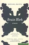 Guista, Michael: Brain Work: Stories Guista, Michael: Brain Work: Stories