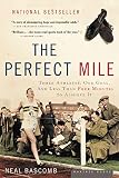 Bascomb, Neal: The Perfect Mile: Three Athletes, One Goal, and Less Than Four Minutes to Achieve It Bascomb, Neal: The Perfect Mile: Three Athletes, One Goal, and Less Than Four Minutes to Achieve It