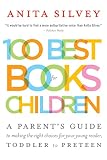 Silvey, Anita: 100 Best Books for Children Silvey, Anita: 100 Best Books for Children