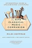 Hoffman, Miles: The Npr Classical Music Companion: An Essential Guide for Enlightened Listening