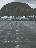 Yalom, Marilyn: The American Resting Place: 400 Years of History Through Our Cemeteries and Burial Grounds