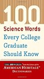 Editors of the American Heritage Dictionaries: 100 Science Words Every College Graduate Should Know