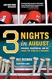 Bissinger, Buzz: Three Nights in August: Strategy, Heartbreak, And Joy Inside the Mind of a Manager
