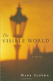 Slouka, Mark: The Visible World Slouka, Mark: The Visible World